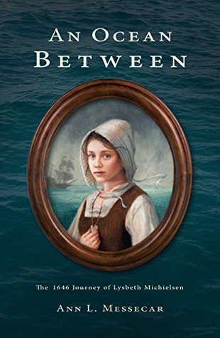 Read An Ocean Between: The 1646 Journey of Lysbeth Michielsen - Ann Messecar file in PDF