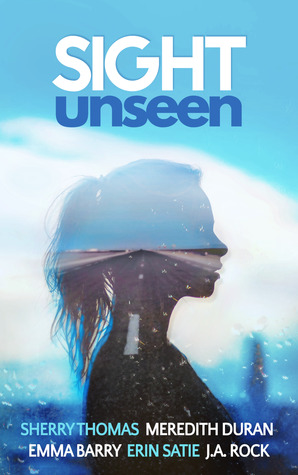 Read Online Sight Unseen: A Collection of Five Anonymous Novellas - Sherry Thomas file in PDF