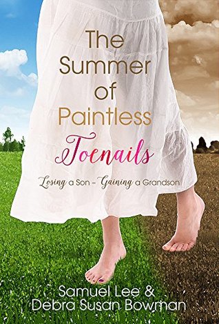 Download The Summer of Paintless Toenails: Losing a Son--Gaining a Grandson: One Awesome Grandma Making a Difference - Samuel Lee Bowman | ePub