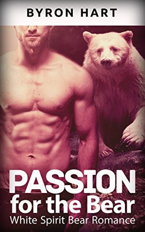 Download Passion for the Bear: Pain of the Spirit Bear - Byron Hart file in PDF