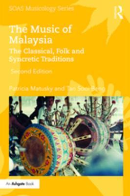 Read Online The Music of Malaysia: The Classical, Folk and Syncretic Traditions - Patricia Ann Matusky file in PDF