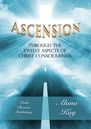 Download Ascension Through the Twelve Aspects of Christ Consciousness - Alana Kay | ePub