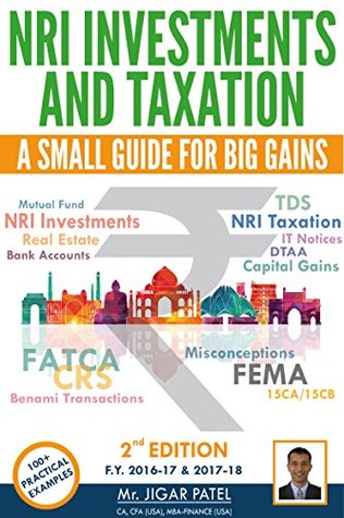 Full Download NRI Investments and Taxation: A Small Guide for Big Gains (FY 2016-17 and FY 2017-18) - Jigar Patel file in PDF