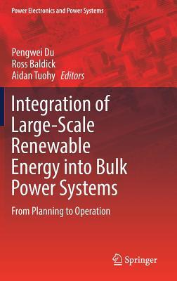 Full Download Integration of Large Scale Renewable Energy Into Bulk Power Systems: From Planning to Operation - Pengwei Du | ePub