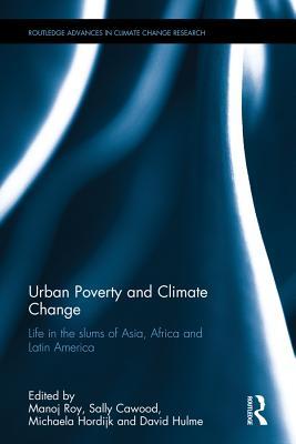 Full Download Urban Poverty and Climate Change: Life in the Slums of Asia, Africa and Latin America - Manoj Roy | ePub