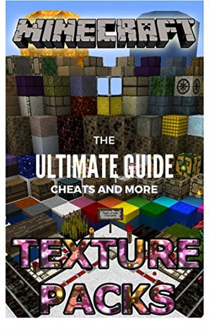 Read Online The NEW Complete Guide to: Minecraft Texture Pack Game Cheats AND Guide with Tips & Tricks, Strategy, Walkthrough, Secrets, Download the game, Codes, Gameplay and MORE! - Storyville Books | PDF
