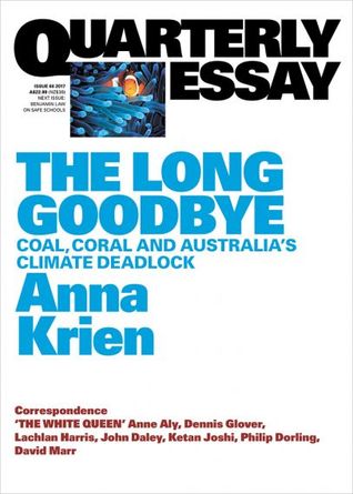 Download The Long Goodbye: Coal, Coral and Australia's Climate Deadlock - Anna Krien | PDF
