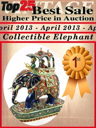 Download Top25 Best Sale Higher Price in Auction - April 2013 - Collectible Elephant - François Goulet | PDF