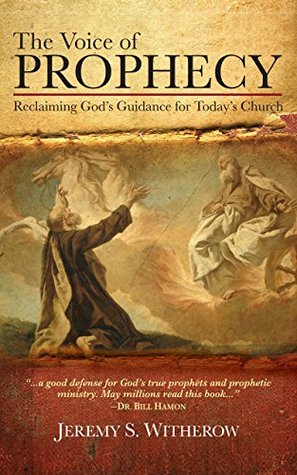 Download The Voice of Prophecy: Reclaiming God's Guidance for Today's Church - Jeremy Seddon Witherow | PDF