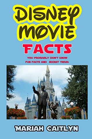 Full Download Disney Movie Facts You Probably Don't Know: Fun Facts and Secret Trivia - Mariah Caitlyn file in ePub