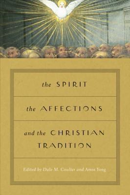 Full Download The Spirit, the Affections, and the Christian Tradition - Dale M. Coulter | PDF