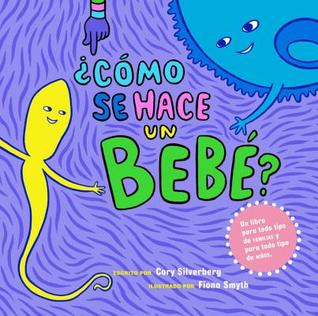 Read Online Como Se Hace Un Bebe?: Spanish Language Edition - Cory Silverberg | PDF