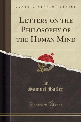Full Download Letters on the Philosophy of the Human Mind (Classic Reprint) - Samuel Bailey file in ePub