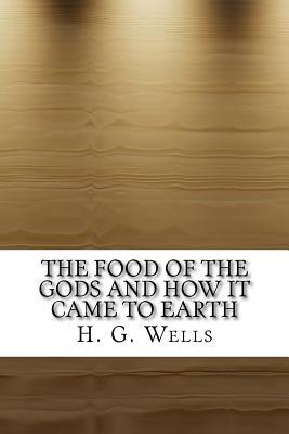 Read Online The Food of the Gods and How It Came to Earth - H.G. Wells | ePub