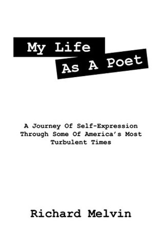 Full Download My Life As A Poet: A Journey Of Self-Expression Through Some Of America's Most Turbulent Times - Richard Melvin file in ePub