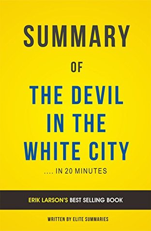 Download The Devil in the White City: by Erik Larson   Summary & Analysis - Elite Summaries file in ePub