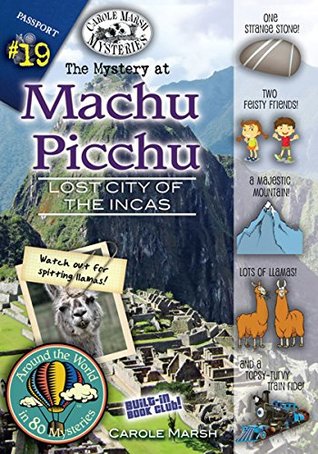 Read Online The Mystery at Machu Picchu (Lost City of the Incas, Peru) (Around the World in 80) - Carole Marsh | PDF