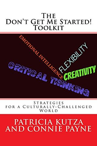 Read The Don't Get Me Started! Toolkit Strategies for a Culturally-Challenged World - Patricia Kutza file in PDF
