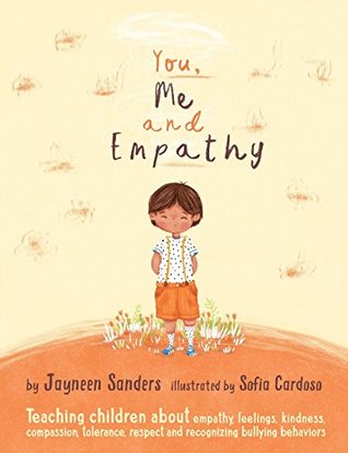Full Download You, Me and Empathy: Teaching children about empathy, feelings, kindness, compassion, tolerance and recognising bullying behaviours - Jayneen Sanders file in ePub