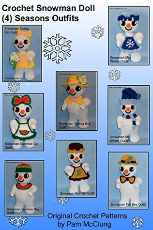 Read Online Crochet Snowman Doll (4) Seasons Outfits (Crochet Snowman Doll Outfits Series Book 7) - Pam McClung file in PDF