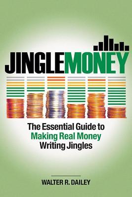 Download Jinglemoney: The Essential Guide to Making Real Money Writing Jingles - Walter R Dailey | ePub