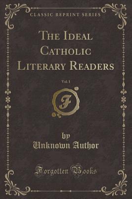 Read Online The Ideal Catholic Literary Readers, Vol. 1 (Classic Reprint) - Unknown | ePub