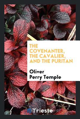 Read The Covenanter, the Cavalier, and the Puritan - Oliver P. Temple | ePub