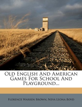 Read Old English and American Games for School and Playground - Florence Warren Brown file in ePub