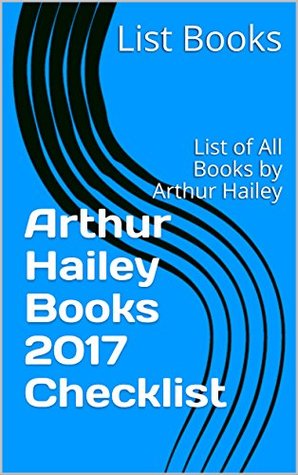 Download Arthur Hailey Books 2017 Checklist: List of All Books by Arthur Hailey - List Books | PDF
