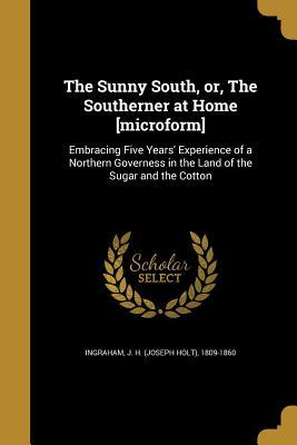 Full Download The Sunny South, Or, the Southerner at Home [Microform] - J.H. Ingraham file in ePub
