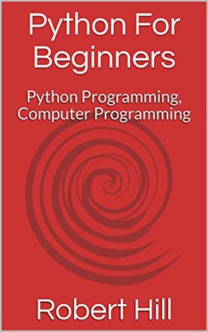 Read Python For Beginners: Python Programming, Computer Programming - Robert Hill file in ePub