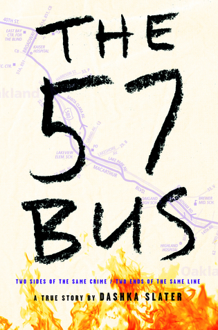 Full Download The 57 Bus: A True Story of Two Teenagers and the Crime That Changed Their Lives - Dashka Slater file in PDF
