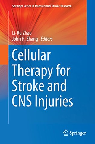 Read Cellular Therapy for Stroke and CNS Injuries (Springer Series in Translational Stroke Research) - Li-Ru Zhao | PDF
