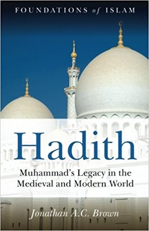 Read Hadith: Muhammad's Legacy in the Medieval and Modern World - Jonathan A. C. Brown file in PDF