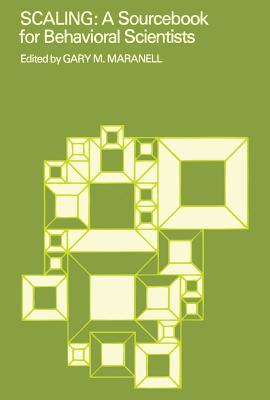 Read Online Scaling: A Sourcebook for Behavioral Scientists - Gary Michael Maranell | PDF