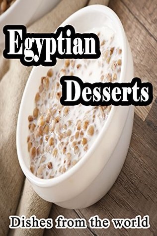 Read Online Desserts with special taste: Egyptian Desserts - Dishes from the world | PDF