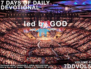 Full Download 7 DAYS OF DAILY DEVOTIONAL volume 5, a part of this book : 120 Days of Daily Devotional Volume 1, with ASIN: B071G672QR: led by GOD (7DDVOL5) - Praying Guy Allthetime | ePub