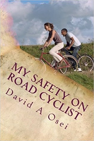 Read My Safety On Road Cyclist: Making Your Cycling Safe On Road - David A. Osei file in ePub