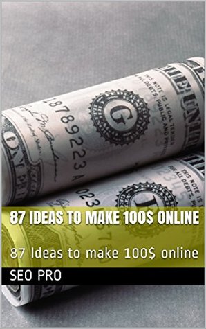 Download 87 Ideas to make 100$ online: 87 Ideas to make 100$ online - SEO Pro file in PDF