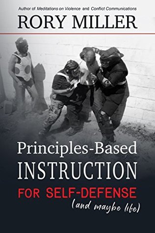 Read Principles-Based Instruction for Self-Defense (And Maybe Life) - Rory Miller | ePub