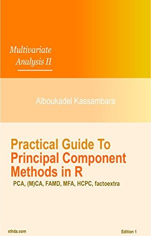 Download Practical Guide To Principal Component Methods in R (Multivariate Analysis Book 2) - Alboukadel Kassambara | PDF