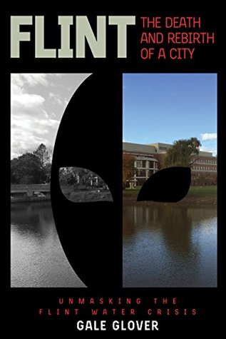 Read Flint: The Death and Rebirth of a City: Unmasking the Flint Water Crisis - Gale Glover file in ePub