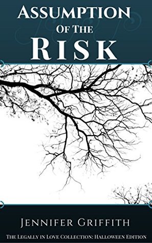 Full Download Assumption of the Risk: A Halloween Short Story (Legally in Love Collection Book 5) - Jennifer Griffith | PDF