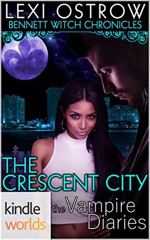Read Online The Vampire Diaries: Bennett Witch Chronicles - The Crescent City - Lexi Ostrow file in PDF