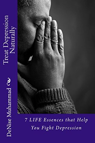 Download Treat Depression Naturally (LIFE Healing Series Book 1) - DeNise Muhammad | ePub