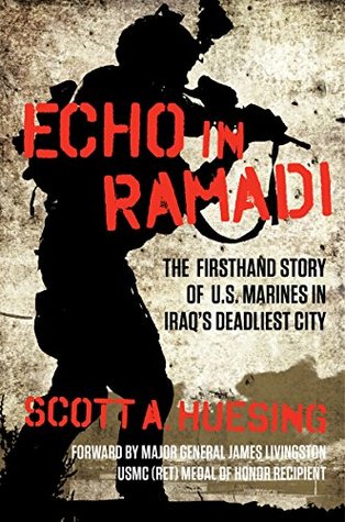 Read Echo in Ramadi: The Firsthand Story of US Marines in Iraq's Deadliest City - Scott A. Huesing | PDF