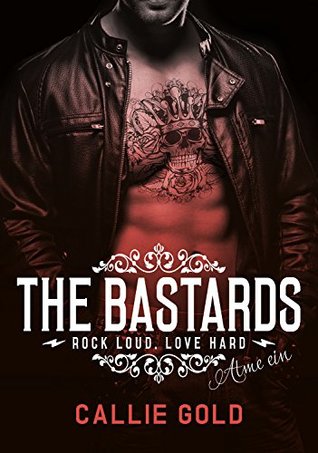 Read Online The Bastards: Atme ein (rock loud, love hard) (Rockstar Romance 1) - Callie Gold | PDF