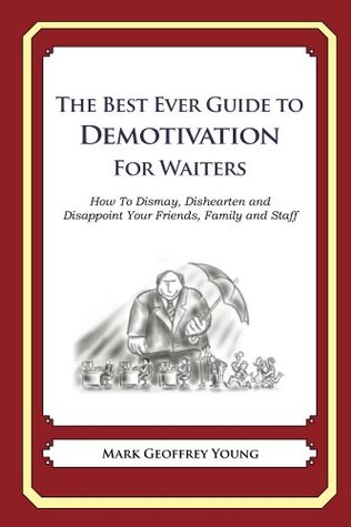 Read Online The Best Ever Guide to Demotivation for Waiters - Mark Geoffrey Young file in ePub