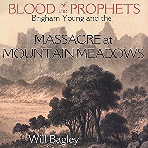 Read Online Blood of the Prophets: Brigham Young and the Massacre at Mountain Meadows - Will Bagley | ePub