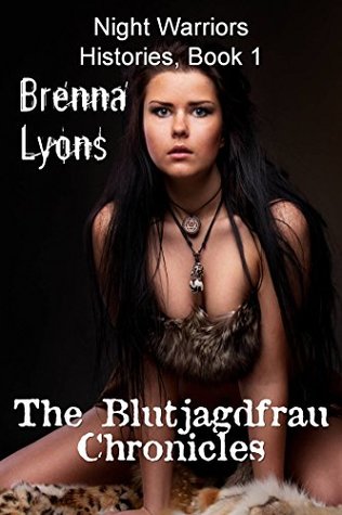Full Download The Blutjagdfrau Chronicles (Night Warriors, Histories Book 1) - Brenna Lyons file in PDF